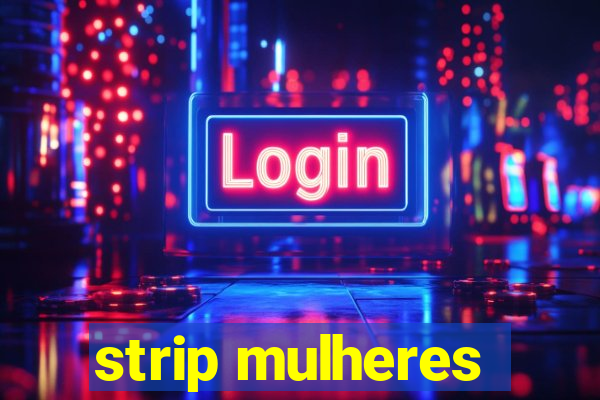 strip mulheres
